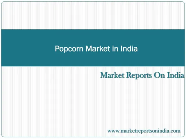 Popcorn Market in India Market Profile to 2017