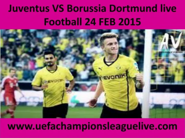 Juventus VS Borussia Dortmund live Football 24 FEB 2015