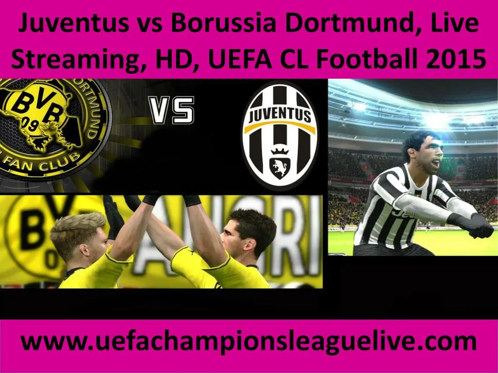 juventus vs borussia dortmund live streaming hd uefa cl football 2015