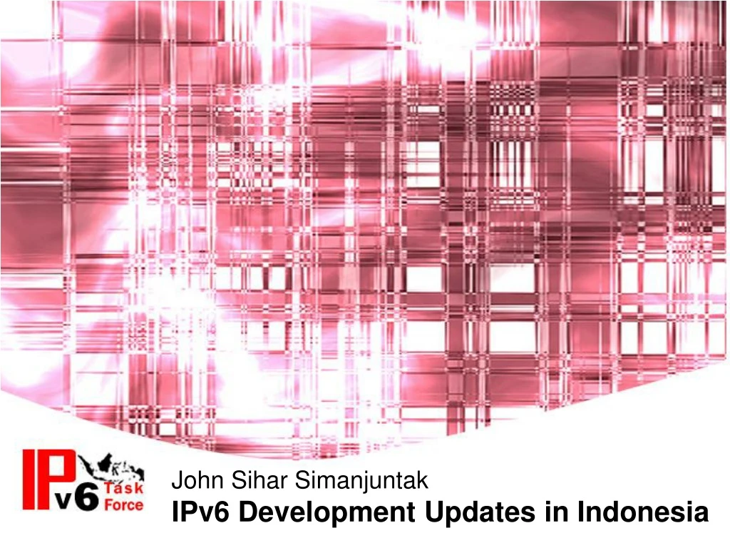 john sihar simanjuntak ipv6 development updates in indonesia