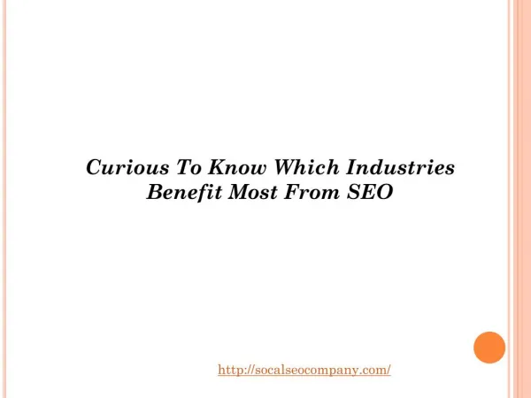 Curious To Know Which Industries Benefit Most From SEO