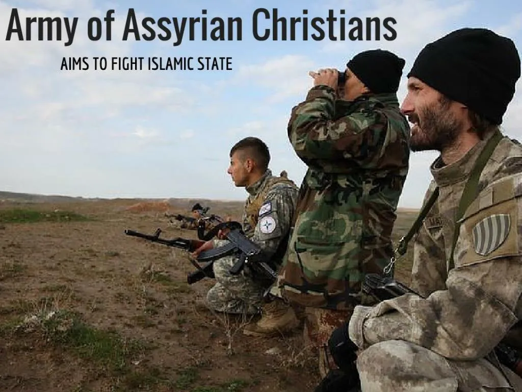 army of assyrian christians aims to fight islamic state