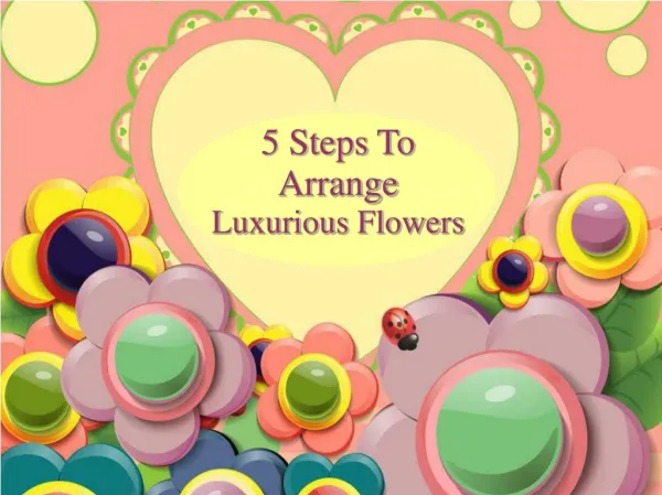 5 Steps To Arrange Luxurious Flowers