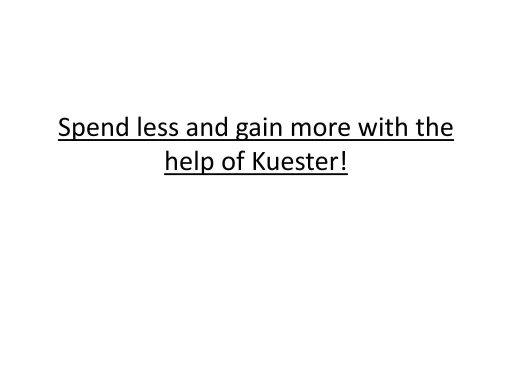 spend less and gain more with the help of kuester