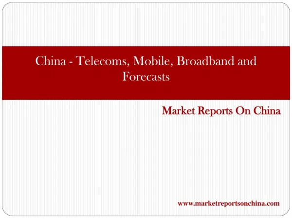 China - Telecoms, Mobile, Broadband and Forecasts