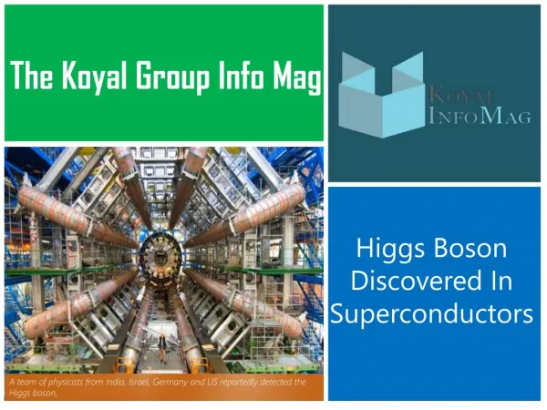 The Koyal Group Info Mag: Higgs Boson Discovered In Supercon