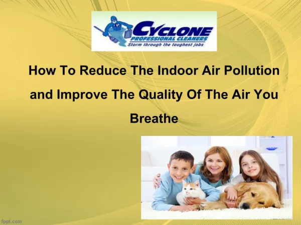 How to reduce the indoor air pollution and improve the quali