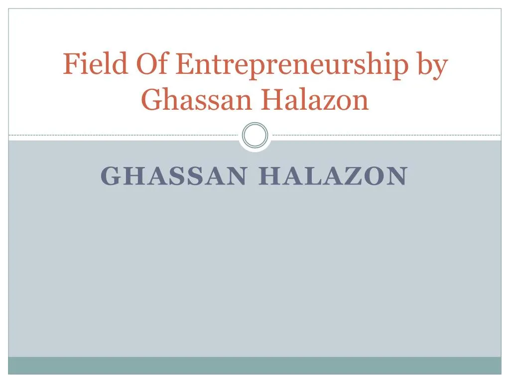 field of entrepreneurship by ghassan halazon