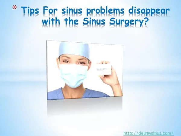 Tips For sinus problems disappear with the Sinus Surgery?