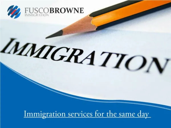 Immigration services for the same day