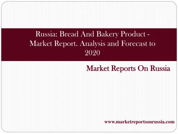 Russia: Bread And Bakery Product - Market Report