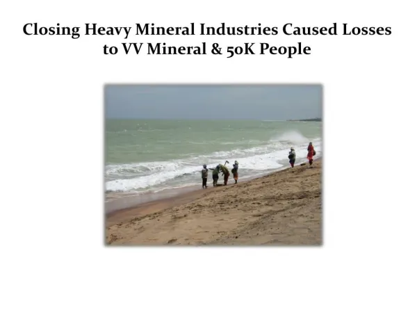 Closing Heavy Mineral Industries Caused Losses to VV Mineral