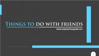 Things To Do With Friends - slide 1