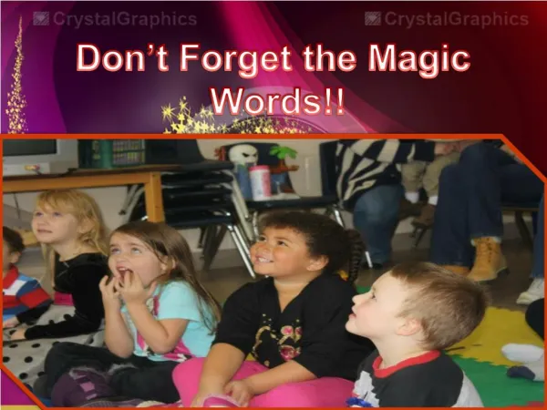 Don’t Forget the Magic Words!!