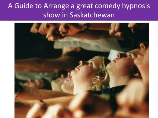 Arrange a great comedy hypnosis show in Saskatchewan - Call