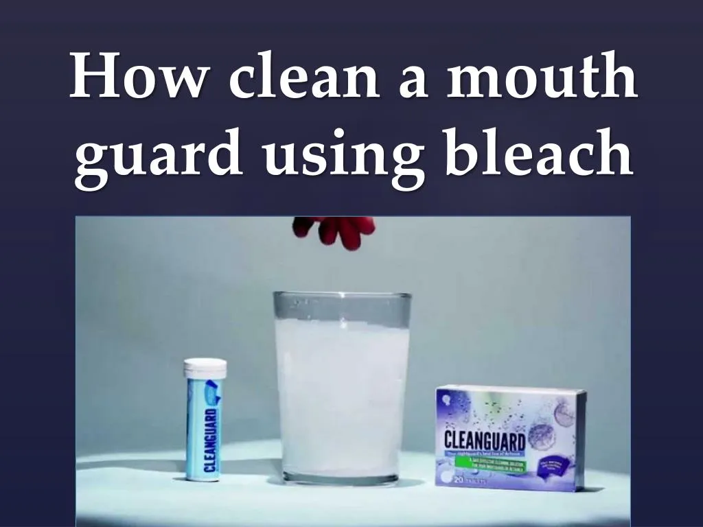 how clean a mouth guard using bleach