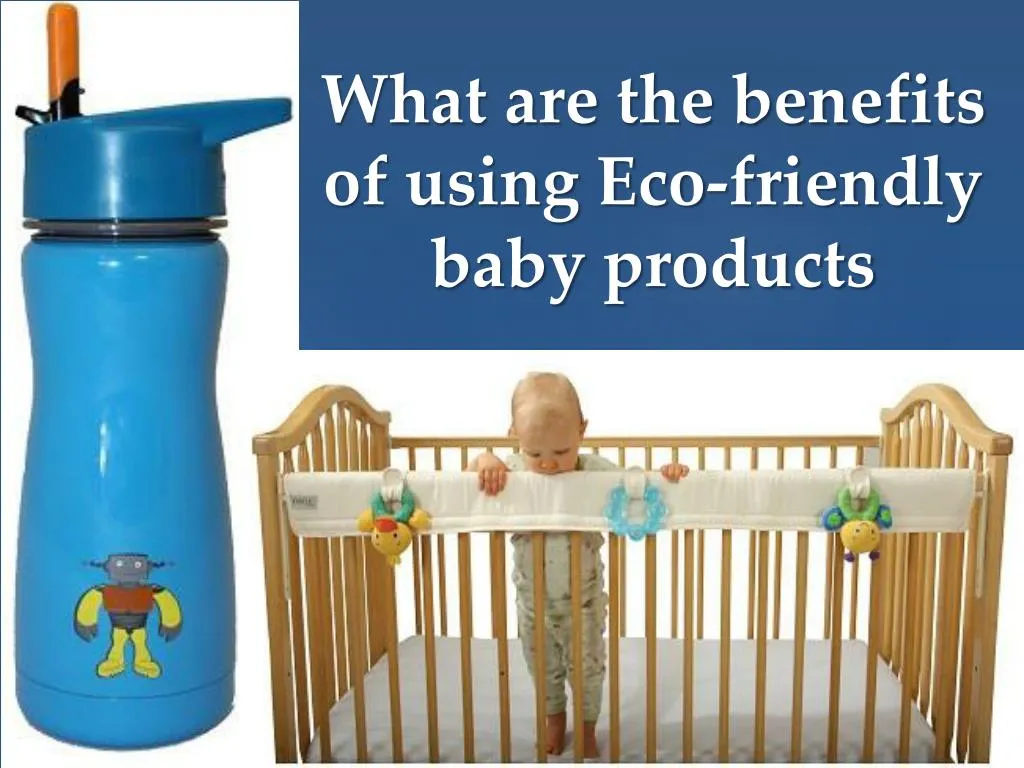 what are the benefits of using eco friendly baby products