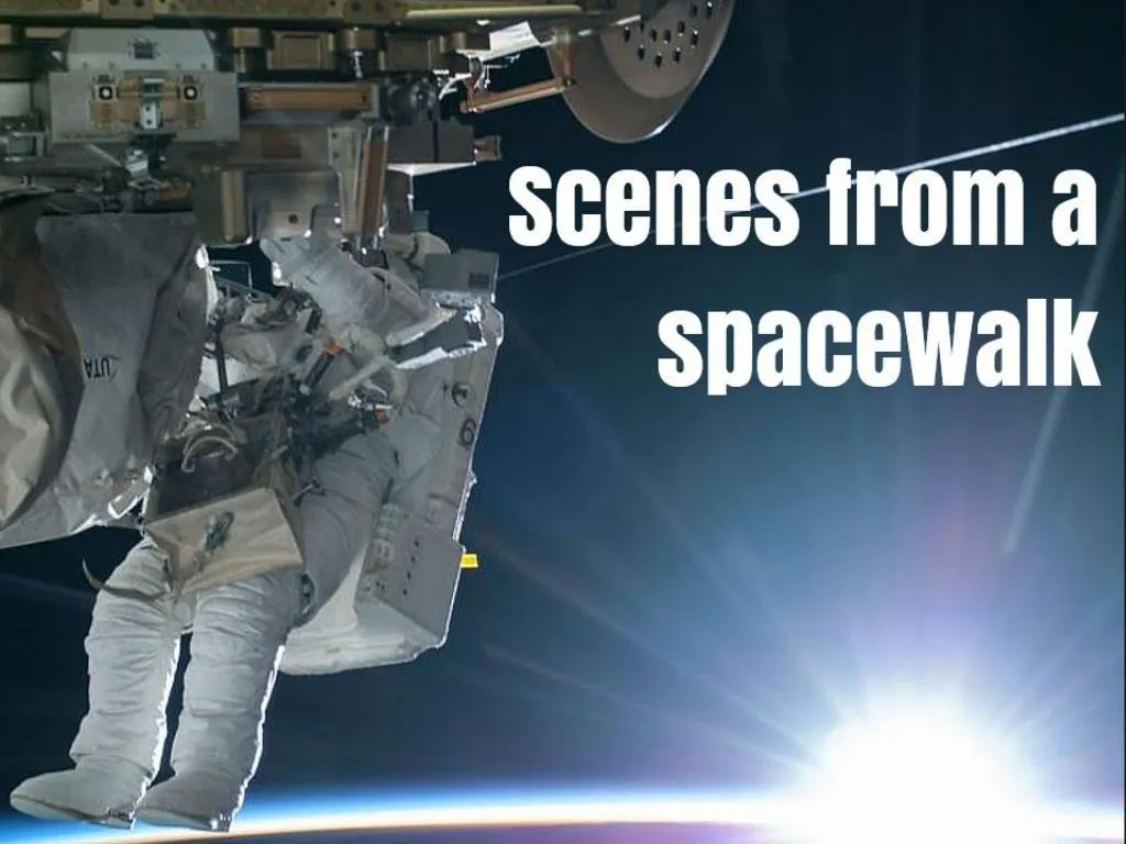 scenes from a spacewalk