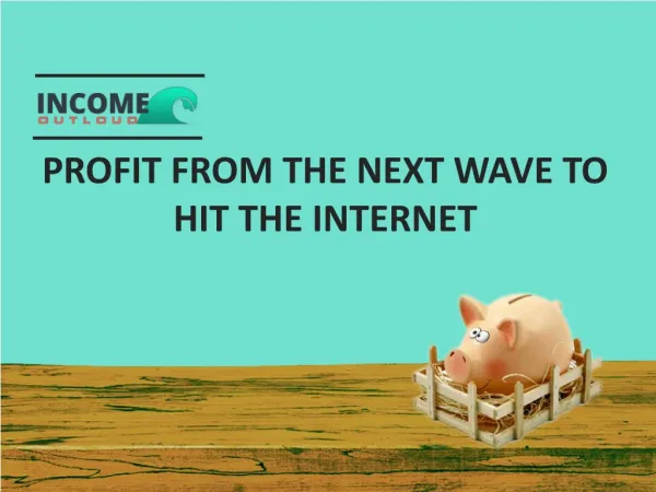 Profit From the Next Wave to HIT the Internet