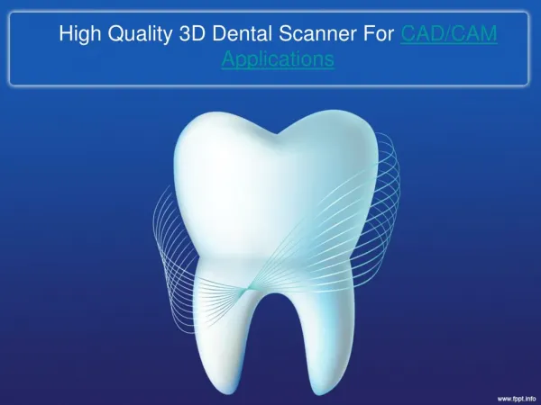 High Quality 3D Dental Scanner For CAD/CAM Applications .