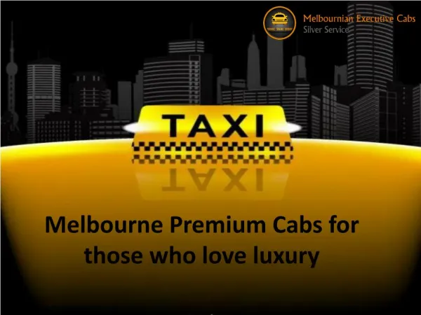 Melbourne Premium Cabs for those who love luxury