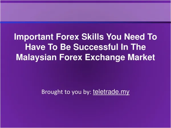 Important Forex Skills You Need To Have To Be Successful In