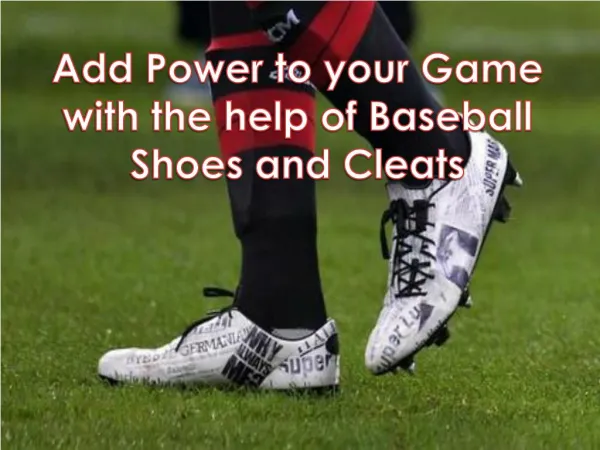 Add Power to your Game with the help of Baseball Shoes and C
