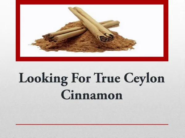 Looking For True Ceylon Cinnamon