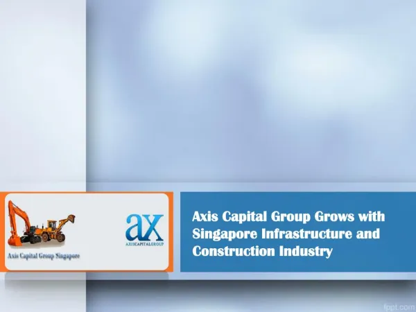 Axis Capital Group Grows with Singapore Infrastructure and C