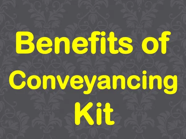 Benefits of Conveyancing Kit