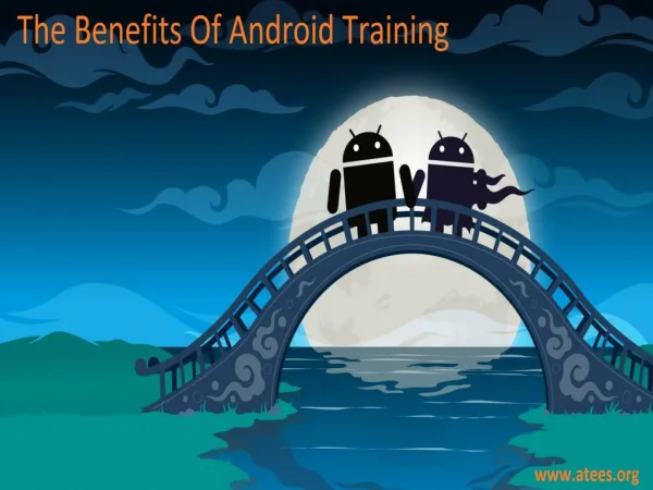 The benefits of Android training