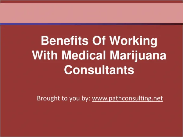 Benefits Of Working With Medical Marijuana Consultants