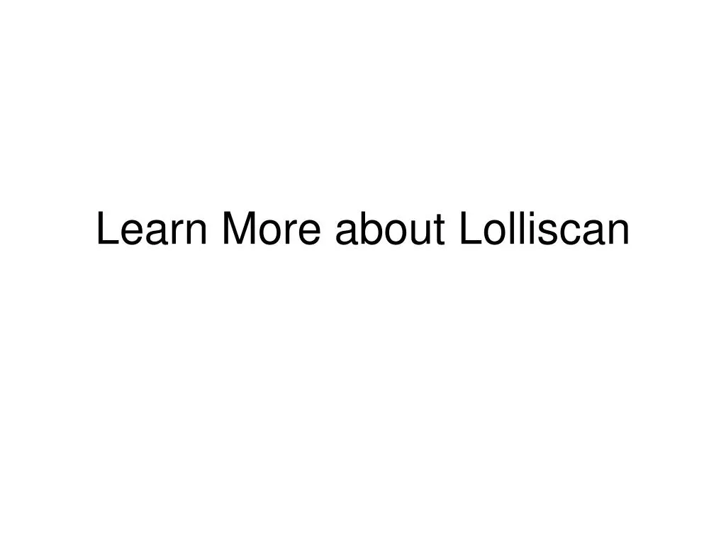 learn more about lolliscan