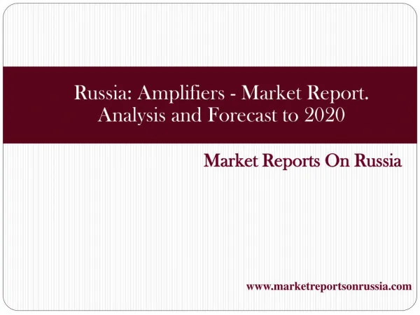 Russia: Amplifiers - Market Report. Analysis and Forecast