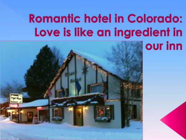 Romantic hotel in Colorado: Love is like an ingredient in ou