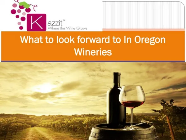What to look forward to In Oregon Wineries