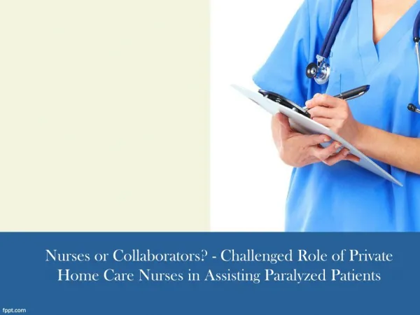 Challenged Role of Private Home Care Nurses in Assisting Par