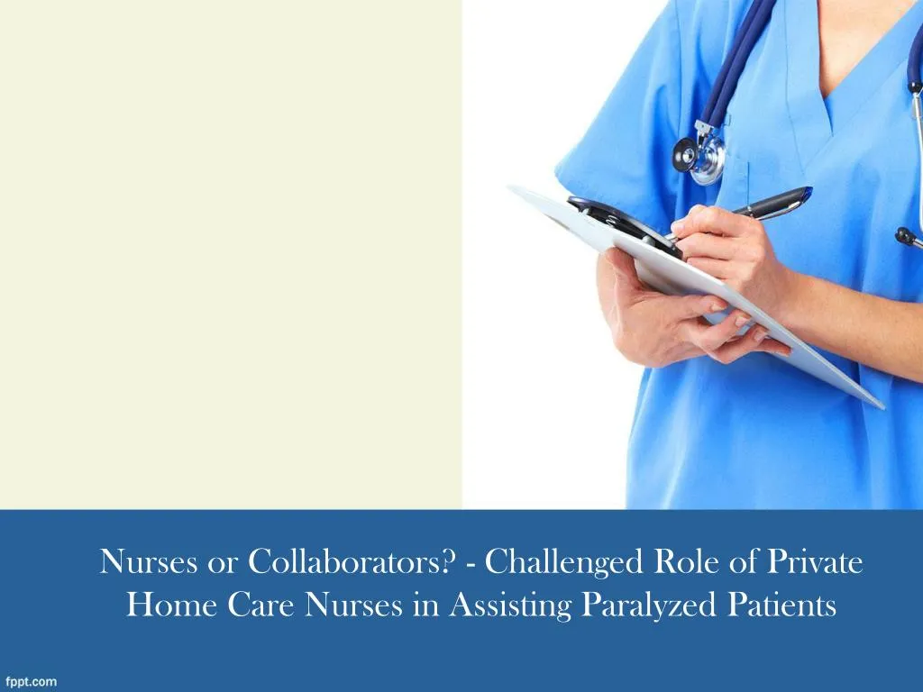 nurses or collaborators challenged role of private home care nurses in assisting paralyzed patients