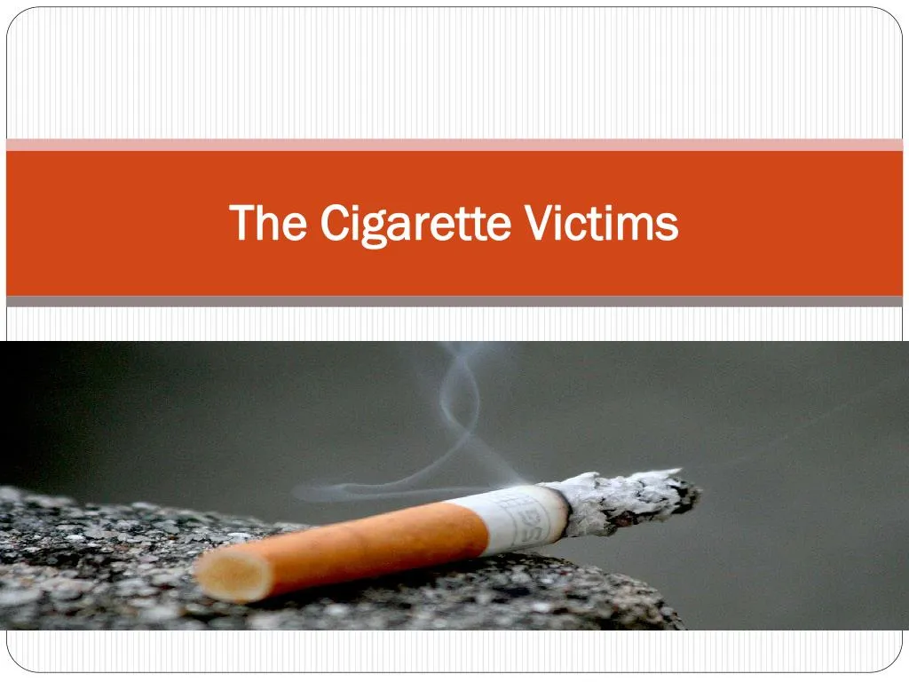 the cigarette victims