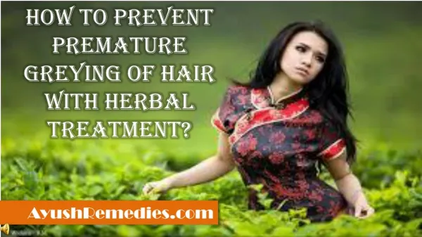 How To Prevent Premature Greying Of Hair With Herbal Treatme