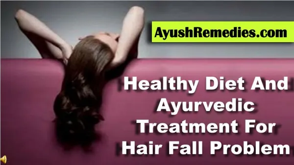 Healthy Diet And Ayurvedic Treatment For Hair Fall Problem