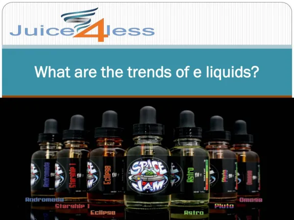 What are the trends of e liquids