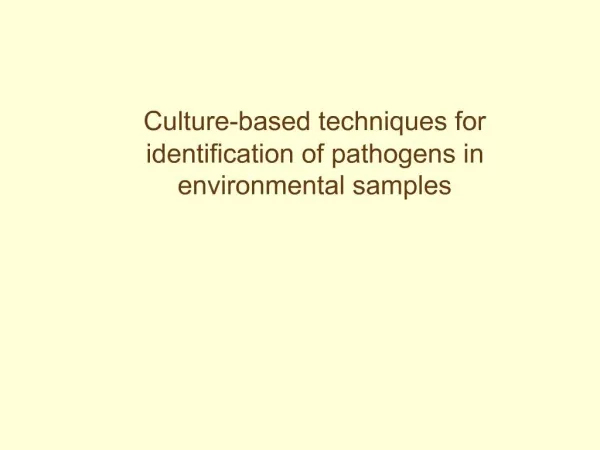 Culture-based techniques for identification of pathogens in environmental samples