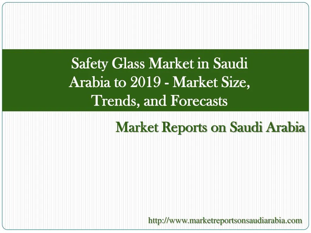 safety glass market in saudi arabia to 2019 market size trends and forecasts