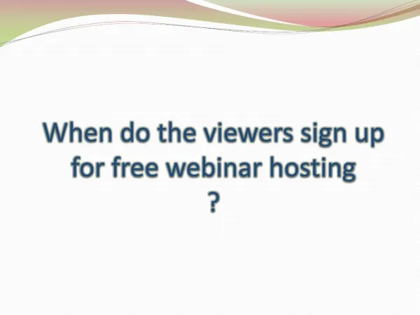 When do the viewers sign up for free webinar hosting?