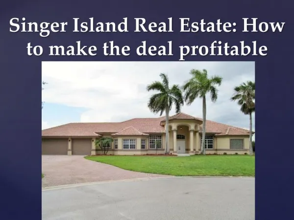 Singer Island Real Estate: How to make the deal profitable