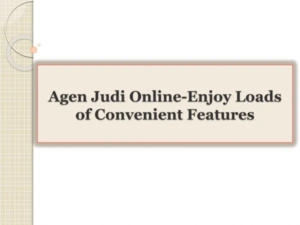 Agen Judi Online-Enjoy Loads of Convenient Features