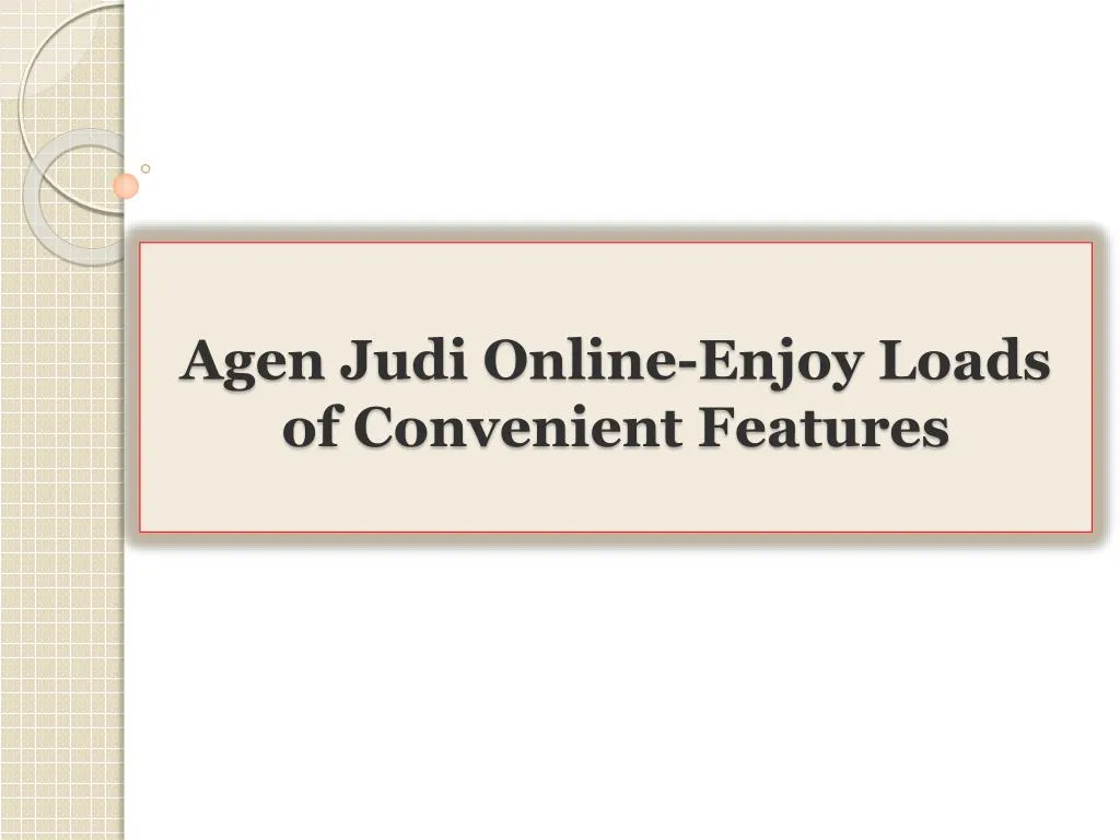 agen judi online enjoy loads of convenient features