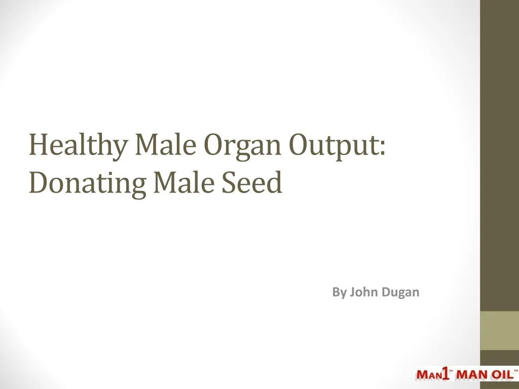 healthy male organ output donating male seed