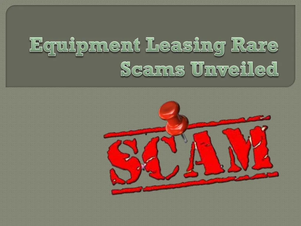 equipment leasing rare scams unveiled